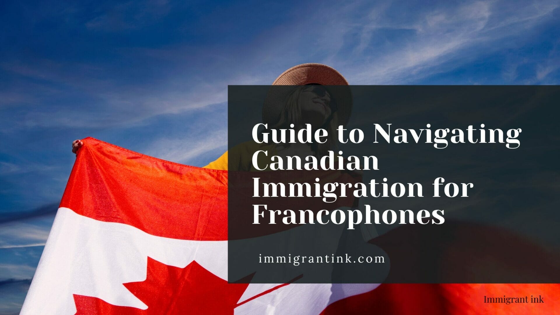 Guide to Navigating Canadian Immigration for Francophones